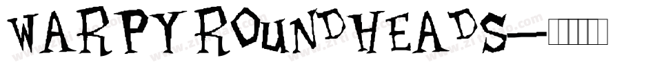 Warpy Roundheads字体转换